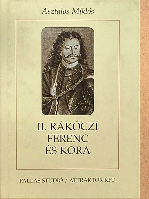 Asztalos Miklós - II. Rákóczi Ferenc és kora [antikvár]