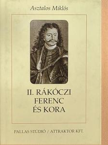 Asztalos Miklós - II. Rákóczi Ferenc és kora [antikvár]
