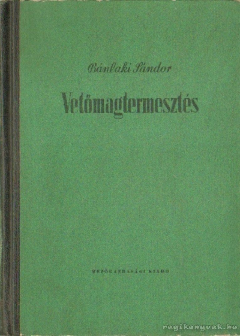 Bánlaki Sándor - Vetőmagtermesztés [antikvár]