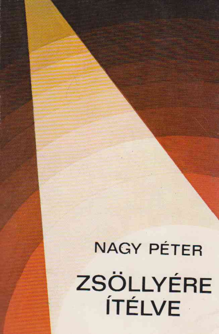 NAGY PÉTER - Zsöllyére ítélve (dedikált) [antikvár]