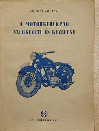 Ternai Zoltán - A motorkerékpár szerkezete és kezelése [antikvár]