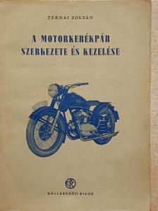Ternai Zoltán - A motorkerékpár szerkezete és kezelése [antikvár]