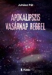 JUHÁSZ PÁL - Apokalipszis vasárnap reggel [eKönyv: epub, mobi]