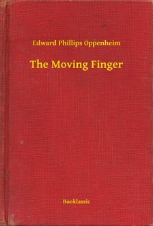 Oppenheim, Edward Phillips - The Moving Finger [eKönyv: epub, mobi]