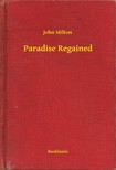 JOHN MILTON - Paradise Regained [eKönyv: epub, mobi]