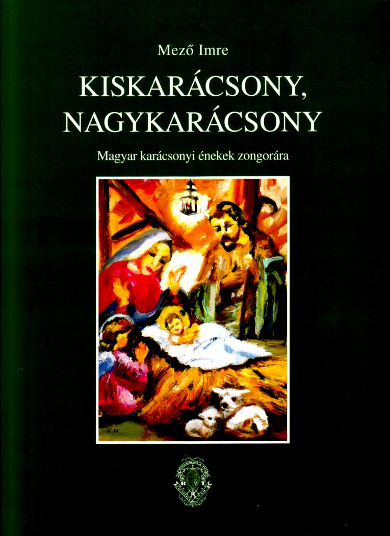 Mező Imre - KISKARÁCSONY, NAGYKARÁCSONY - MAGYAR KARÁCSONYI ÉNEKEK ZONGORÁRA