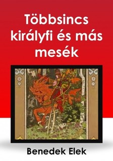 Benedek Elek - Többsincs királyfi [eKönyv: epub, mobi]