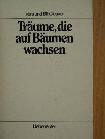 Bill Cleaver - Träume, die auf Bäumen wachsen [antikvár]