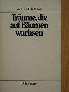 Bill Cleaver - Träume, die auf Bäumen wachsen [antikvár]