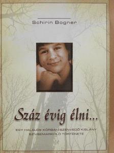Schirin Bogner - Száz évig élni... [antikvár]