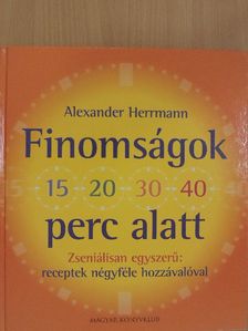 Alexander Herrmann - Finomságok 15, 20, 30, 40 perc alatt [antikvár]