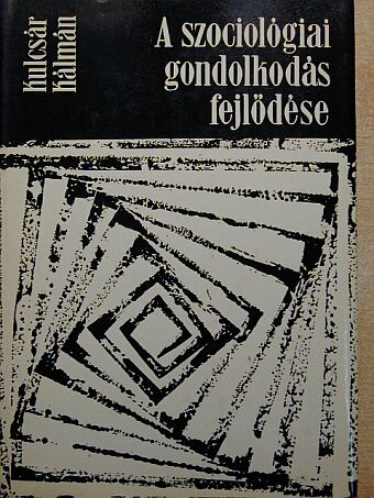Kulcsár Kálmán - A szociológiai gondolkodás fejlődése [antikvár]