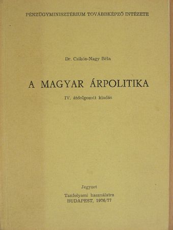 Dr. Csikós-Nagy Béla - A magyar árpolitika [antikvár]
