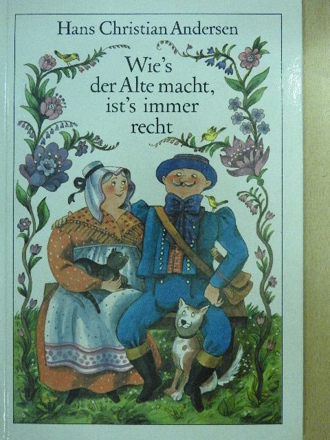 Hans Christian Andersen - Wie's der Alte macht, ist's immer recht [antikvár]