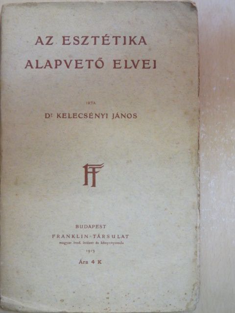 Dr. Kelecsényi János - Az esztétika alapvető elvei [antikvár]
