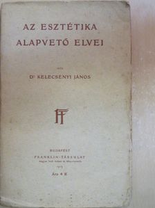 Dr. Kelecsényi János - Az esztétika alapvető elvei [antikvár]