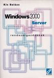 KIS BALÁZS - Windows 2000 Server rendszergazdáknak [antikvár]