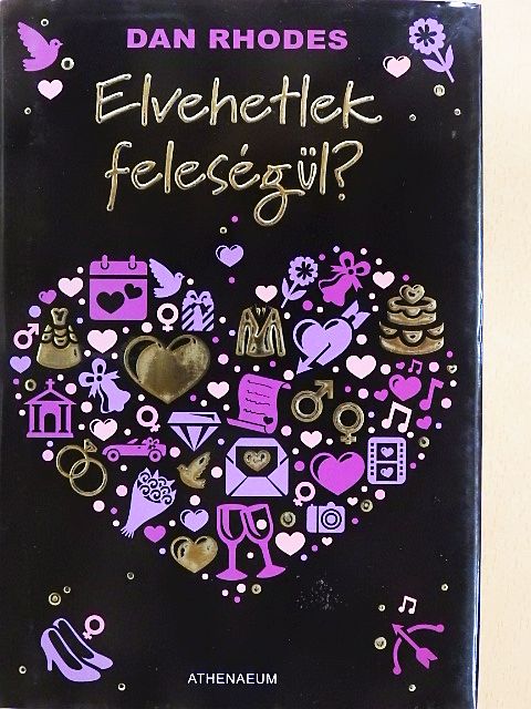 Dan Rhodes - Elvehetlek feleségül? [antikvár]