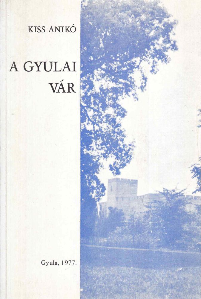 Kiss Anikó - A gyulai vár [antikvár]