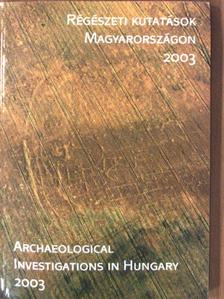 Kővári Klára - Régészeti kutatások Magyarországon 2003 [antikvár]