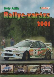 Földy Attila - Rallye-varázs 2001 (Dedikált) [antikvár]