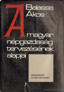 Balassa Ákos - A magyar népgazdaság tervezésének alapjai [antikvár]
