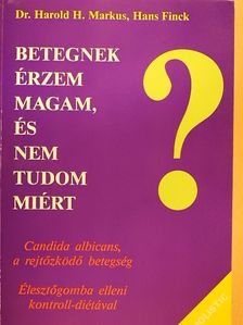 Dr. Harold H. Markus - Betegnek érzem magam, és nem tudom miért [antikvár]
