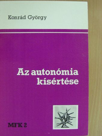 Konrád György - Az autonómia kísértése [antikvár]