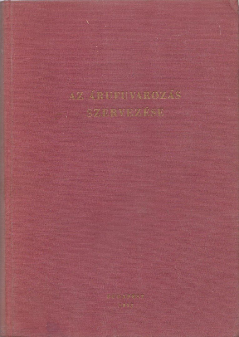 Dr. Perkovátz Bódog (szerk.) - Az árufuvarozás szervezése [antikvár]