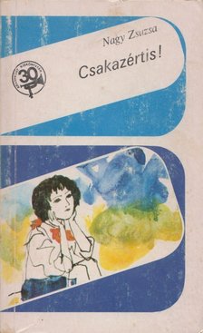 NAGY ZSUZSA - Csakazértis! [antikvár]