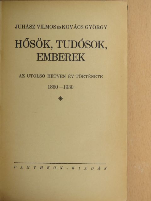 Dr. Kovács György - Hősök, tudósok, emberek I. (töredék) [antikvár]