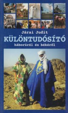 Járai Judit - Különtudósító háborúról és békéről [antikvár]