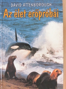 David Attenborough - Az élet erőpróbái [antikvár]
