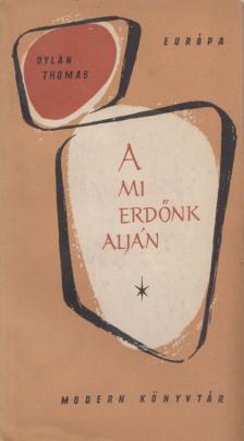 THOMAS, DYLAN - A mi erdőnk alján [antikvár]