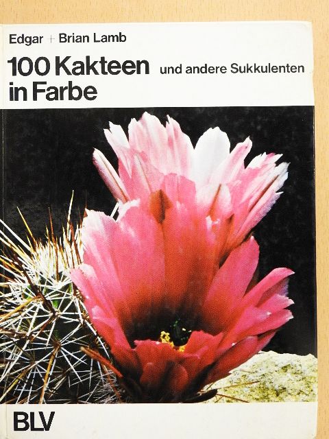 Brian Lamb - 100 Kakteen und andere Sukkulenten in Farbe [antikvár]