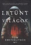 Tom Sweterlitsch - Letűnt világok [antikvár]