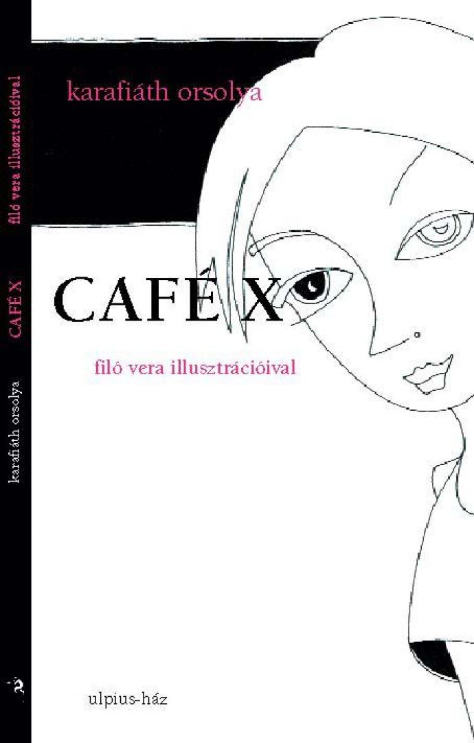 Karafiáth Orsolya - Café X [antikvár]