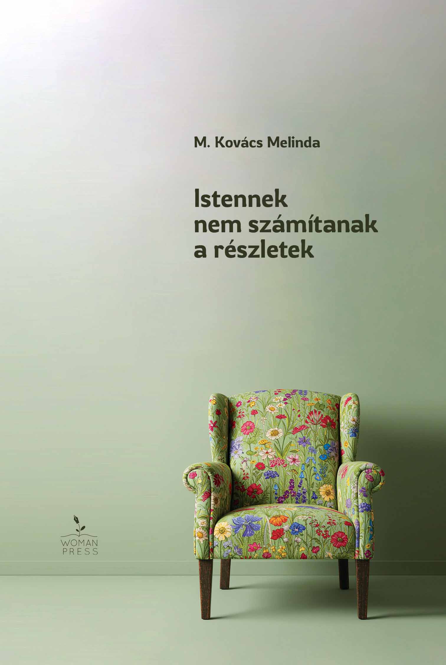 M. Kovács Melinda - Istennek nem számítanak a részletek