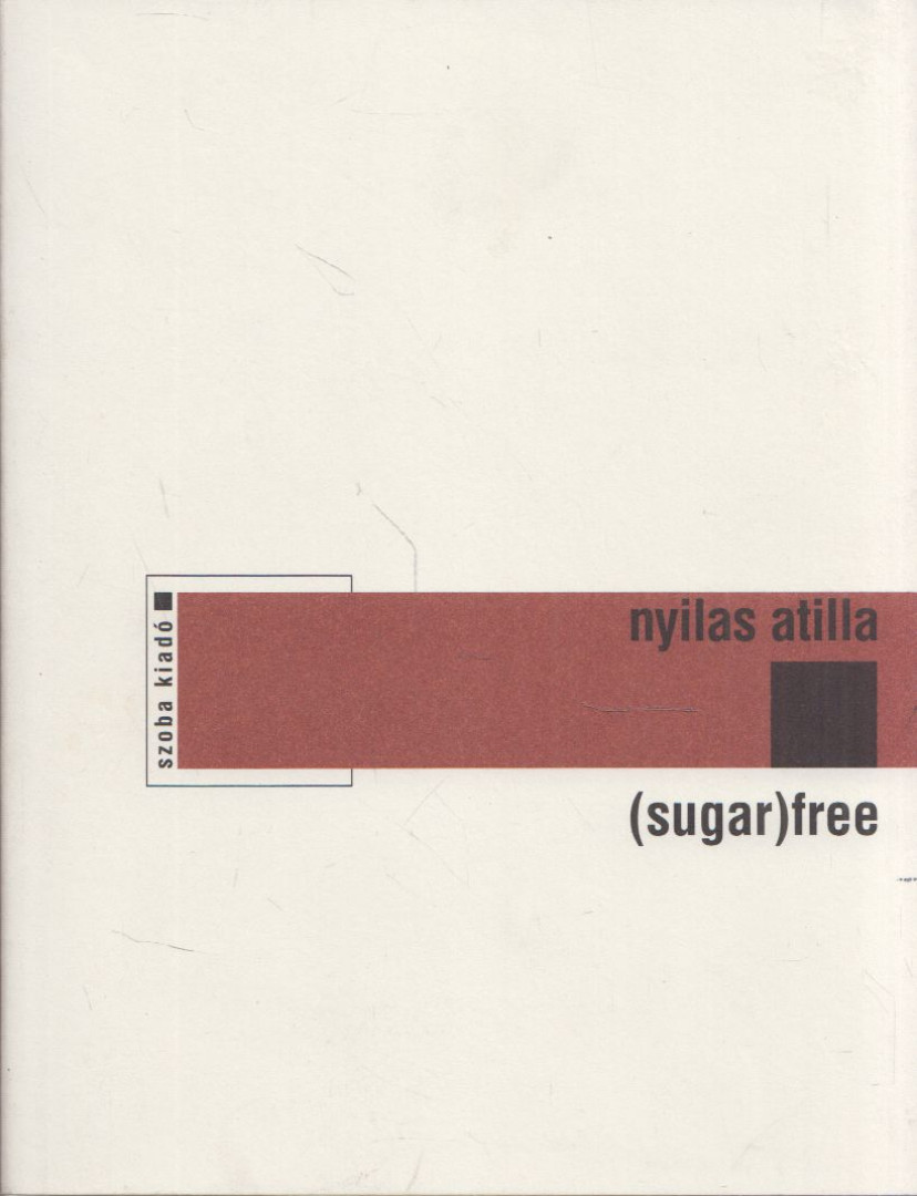 NYILAS ATTILA - (Sugar)free (dedikált) [antikvár]