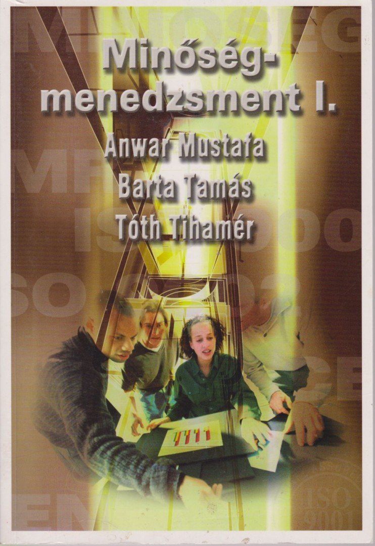 Tóth Tihamér, Mustafa, Anwar, Barta Tamás - Minőségmenedzsment I. [antikvár]