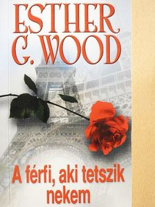 Esther G. Wood - A férfi, aki tetszik nekem [antikvár]