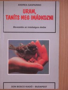 Andrea Gasparino - Uram, taníts meg imádkozni [antikvár]