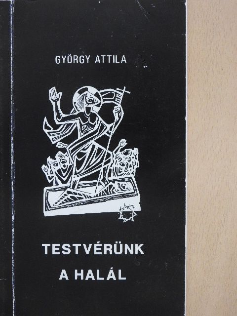 György Attila - Testvérünk a halál [antikvár]
