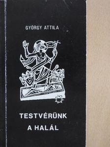 György Attila - Testvérünk a halál [antikvár]
