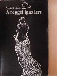 Neményi László - A reggel igazáért [antikvár]