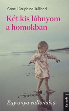 Anne-Dauphine Julliand - Két kis lábnyom a homokban [antikvár]