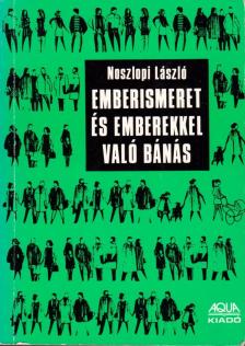 Noszlopi László - Emberismeret és emberekkel való bánás [antikvár]