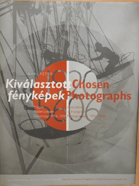 Baki Péter - Kiválasztott fényképek 1956-2006 [antikvár]