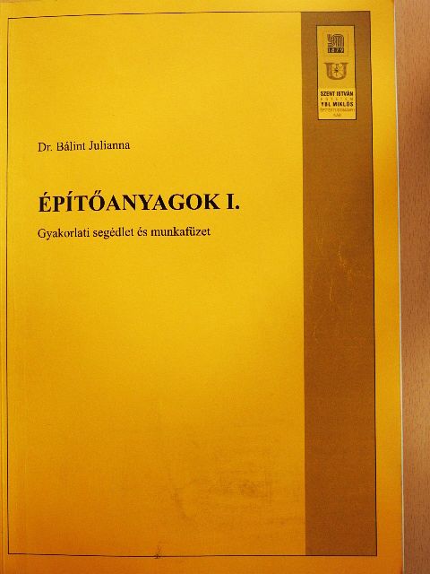 Dr. Bálint Julianna - Építőanyagok I. [antikvár]