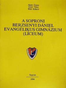 Alpár Geyza - A Soproni Berzsenyi Dániel Evangélikus Gimnázium (Líceum) [antikvár]